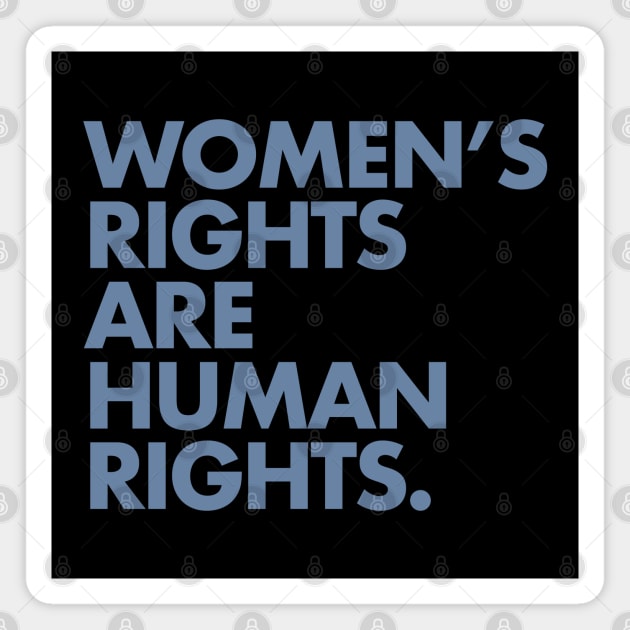 Women's Rights are Human Rights (blue gray) Magnet by Tainted